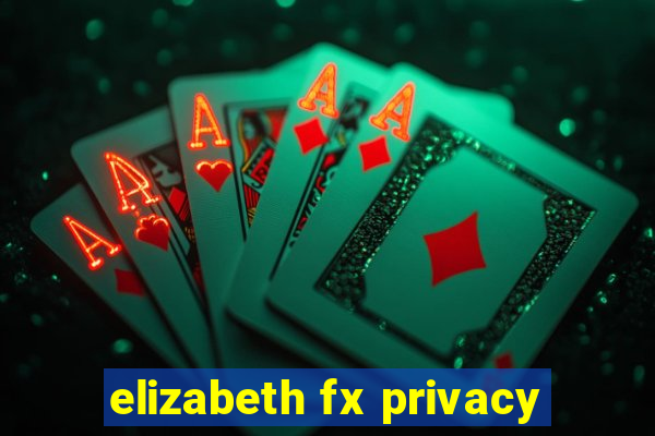 elizabeth fx privacy