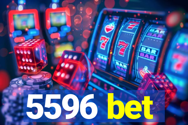 5596 bet