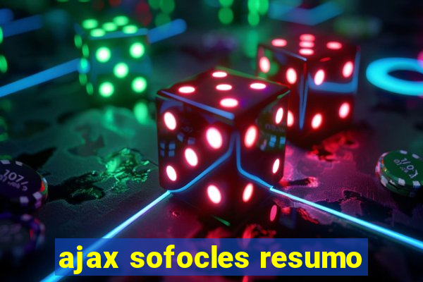 ajax sofocles resumo