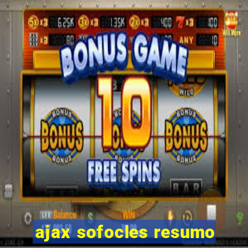 ajax sofocles resumo