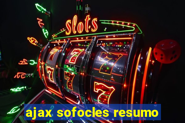 ajax sofocles resumo