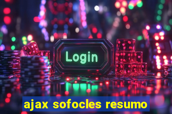 ajax sofocles resumo