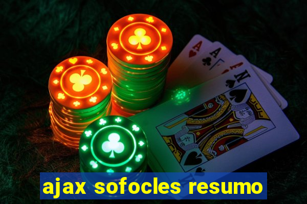 ajax sofocles resumo