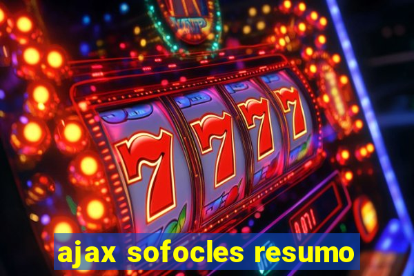 ajax sofocles resumo