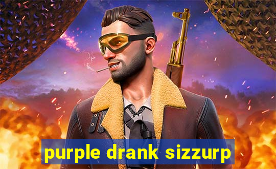 purple drank sizzurp