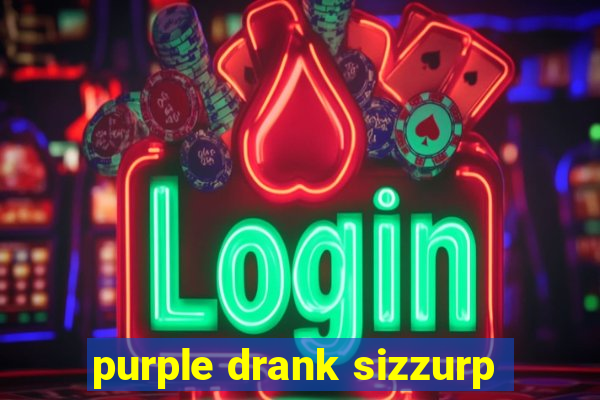 purple drank sizzurp