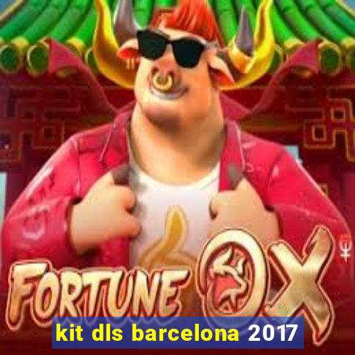 kit dls barcelona 2017