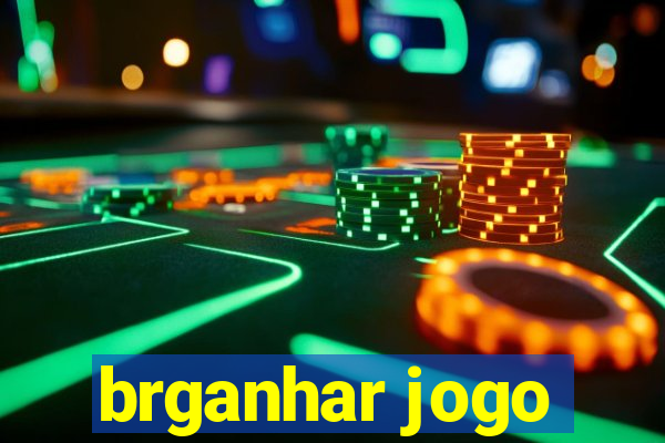 brganhar jogo