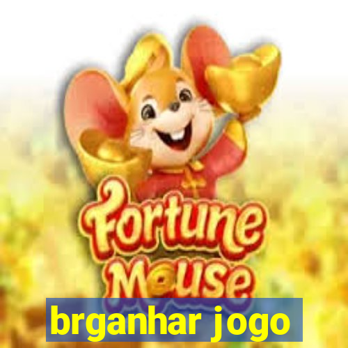 brganhar jogo