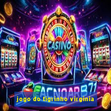 jogo do tigrinho virginia