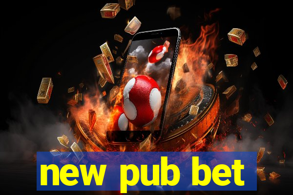 new pub bet