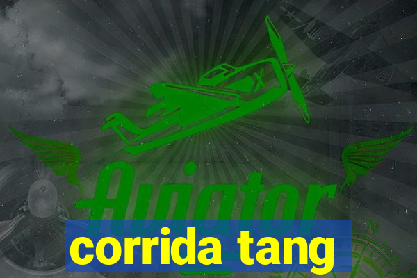 corrida tang