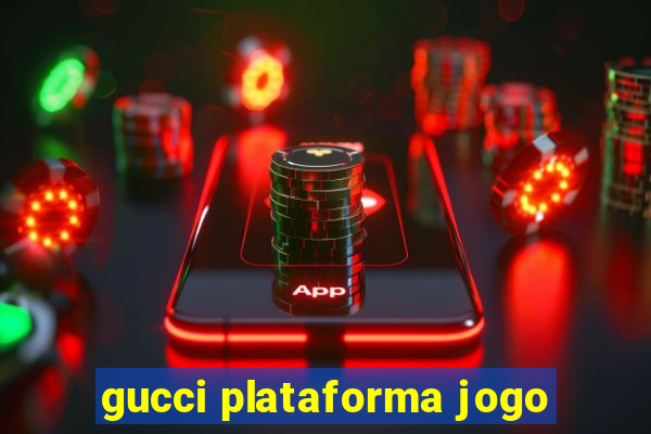 gucci plataforma jogo