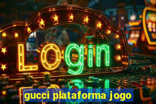 gucci plataforma jogo