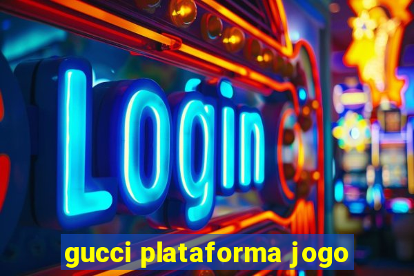 gucci plataforma jogo