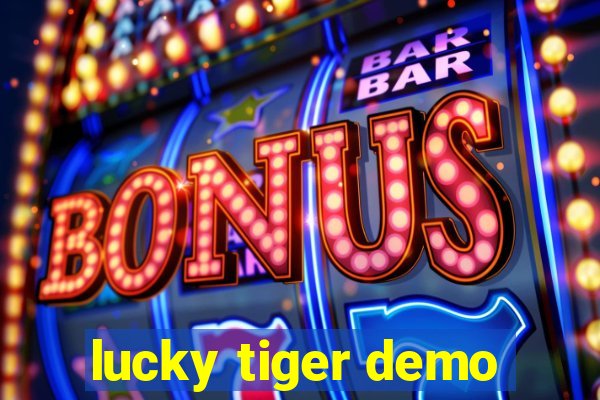 lucky tiger demo