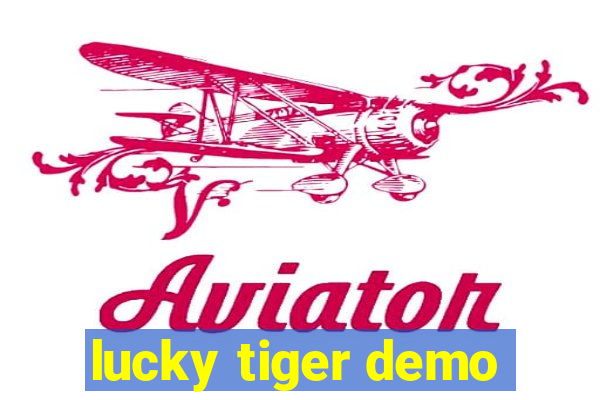 lucky tiger demo