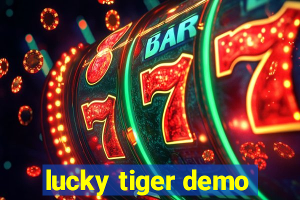 lucky tiger demo