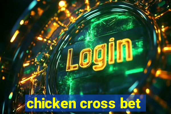 chicken cross bet