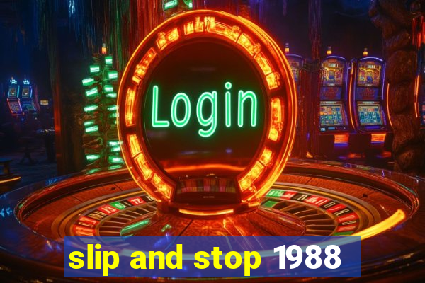 slip and stop 1988