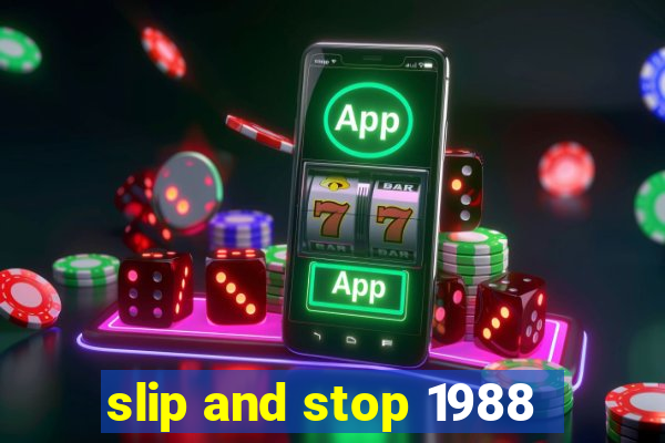 slip and stop 1988