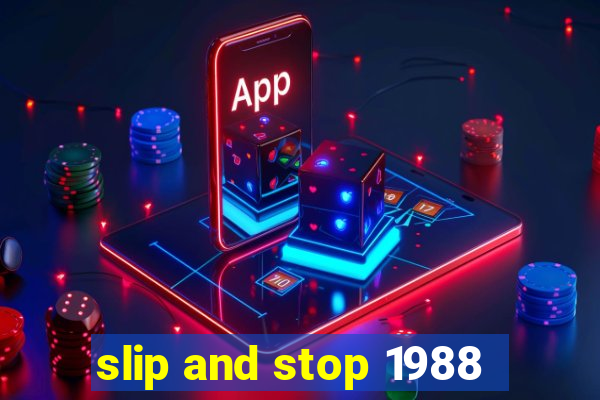 slip and stop 1988