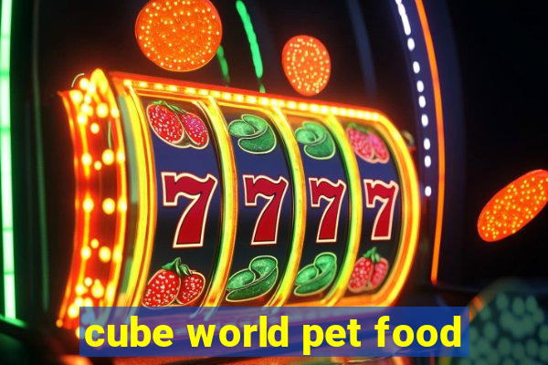 cube world pet food