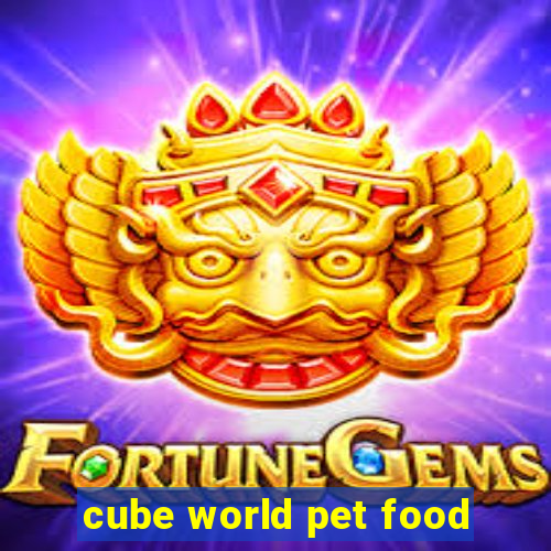 cube world pet food