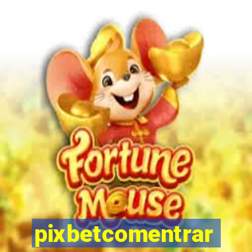 pixbetcomentrar