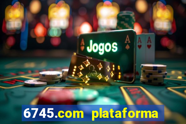 6745.com plataforma de jogos