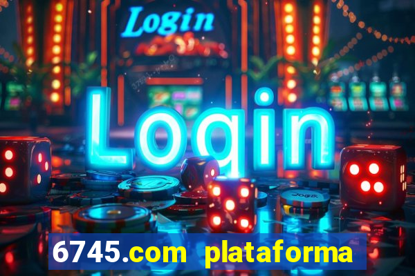 6745.com plataforma de jogos