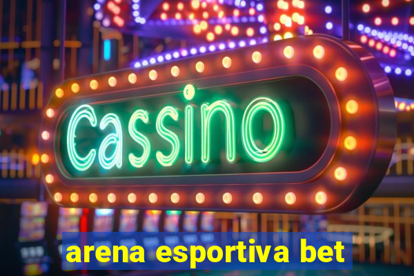 arena esportiva bet