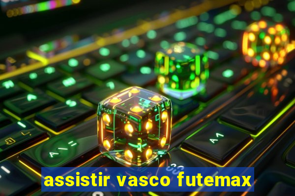 assistir vasco futemax