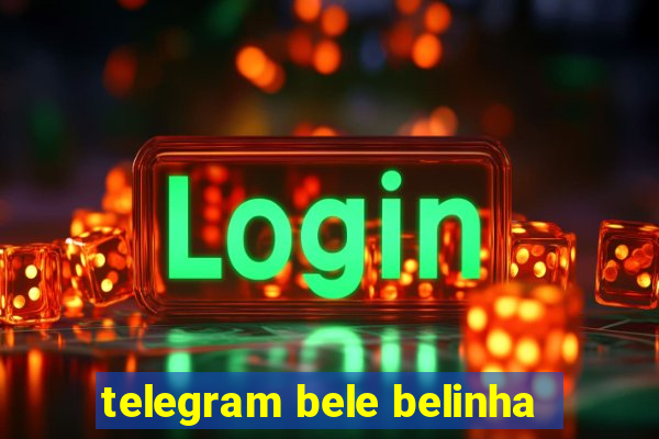 telegram bele belinha