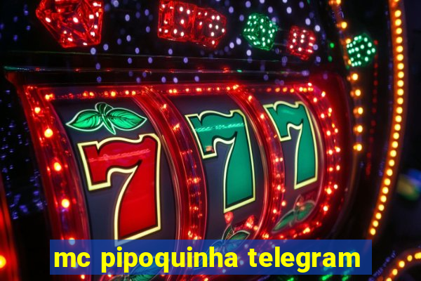 mc pipoquinha telegram