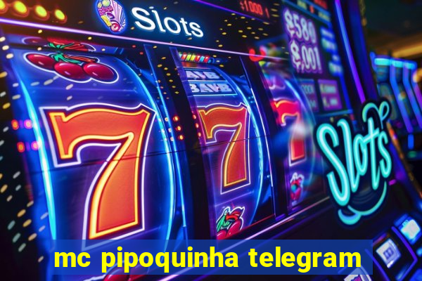 mc pipoquinha telegram