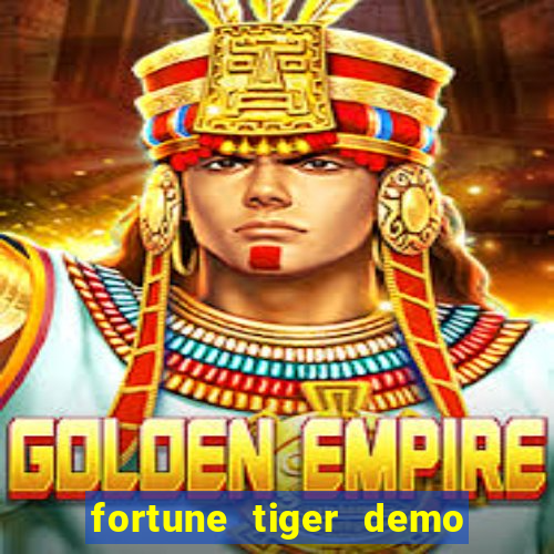 fortune tiger demo aposta de 500