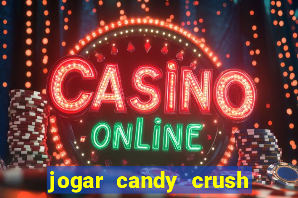 jogar candy crush saga no facebook