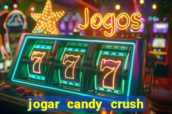 jogar candy crush saga no facebook