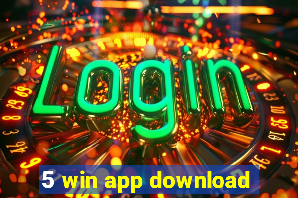 5 win app download