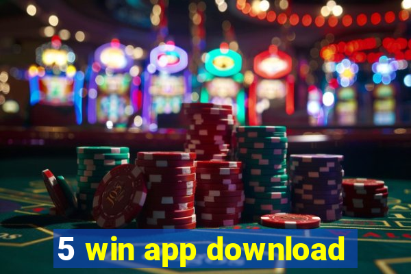 5 win app download