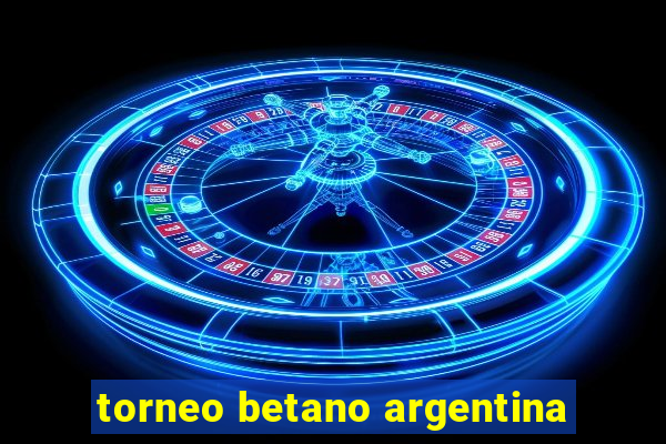 torneo betano argentina