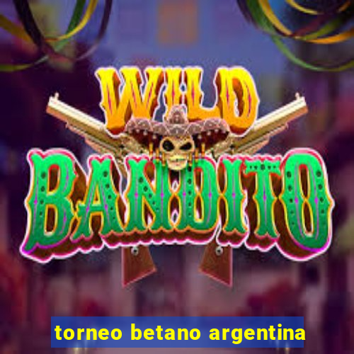 torneo betano argentina