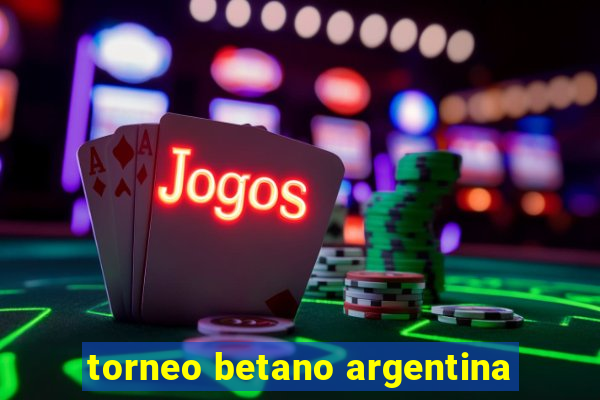 torneo betano argentina