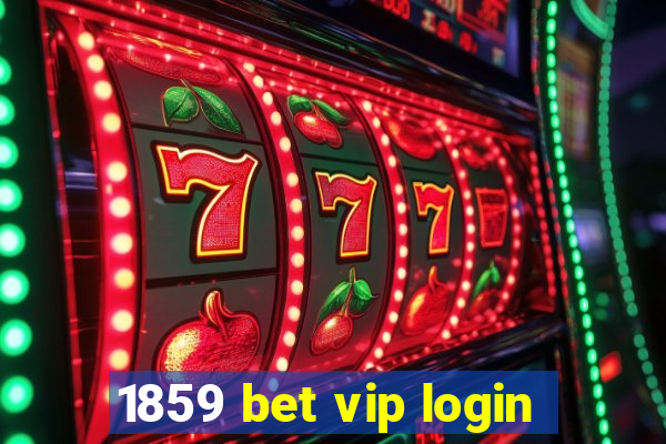 1859 bet vip login