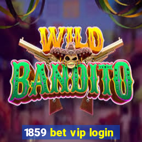 1859 bet vip login