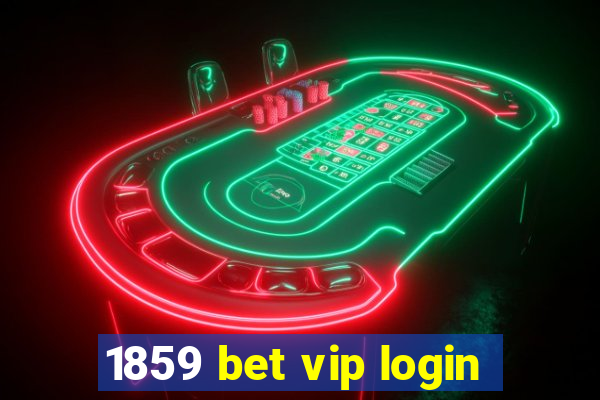 1859 bet vip login