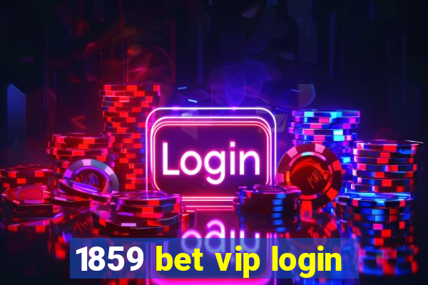 1859 bet vip login