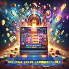 melissa porto acompanhante