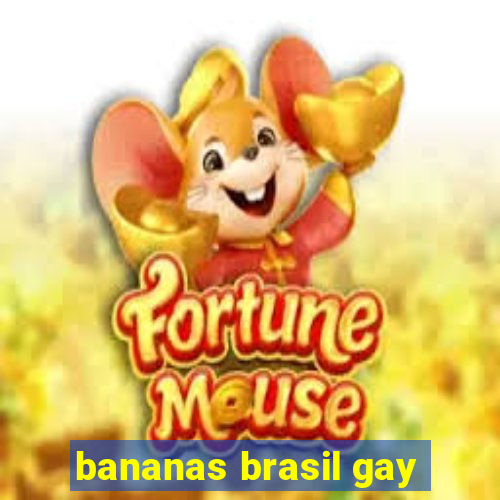 bananas brasil gay